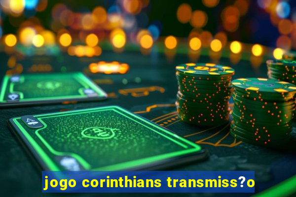 jogo corinthians transmiss?o