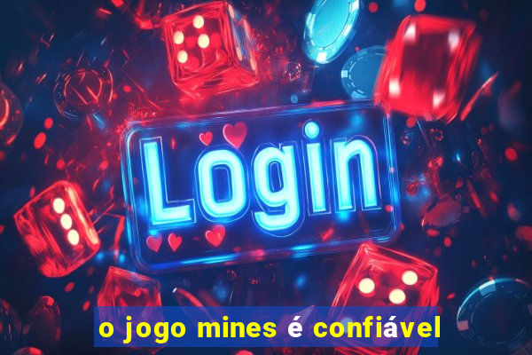 o jogo mines é confiável