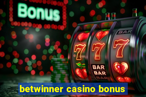 betwinner casino bonus