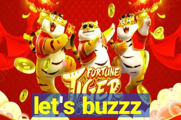 let's buzzz