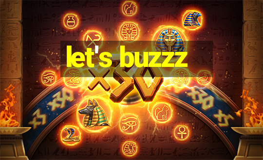 let's buzzz