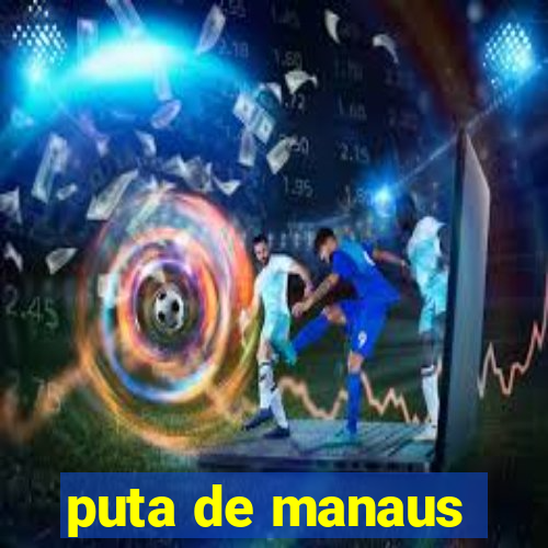 puta de manaus