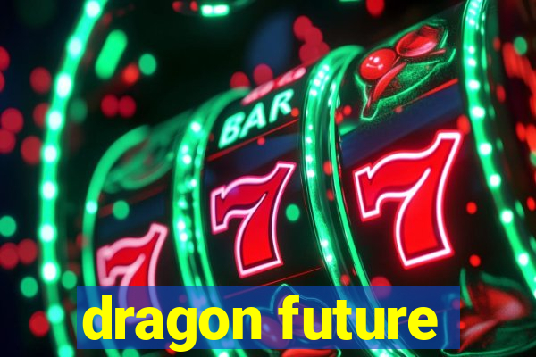 dragon future