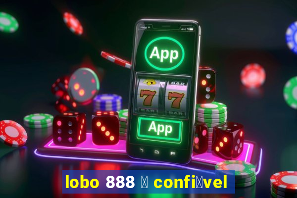 lobo 888 茅 confi谩vel