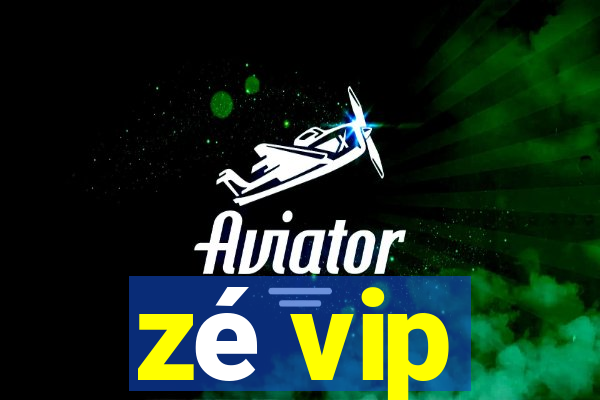 zé vip