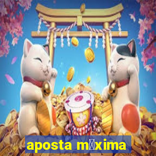 aposta m谩xima