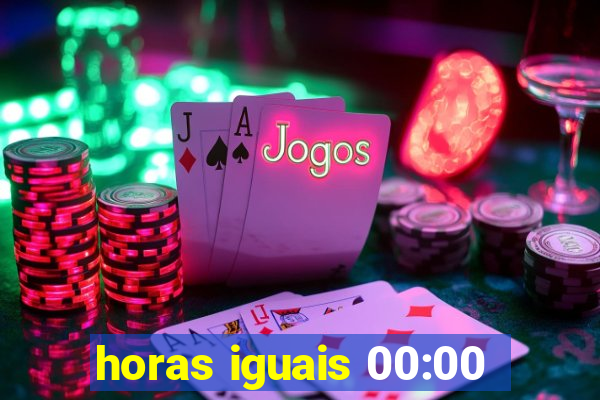 horas iguais 00:00