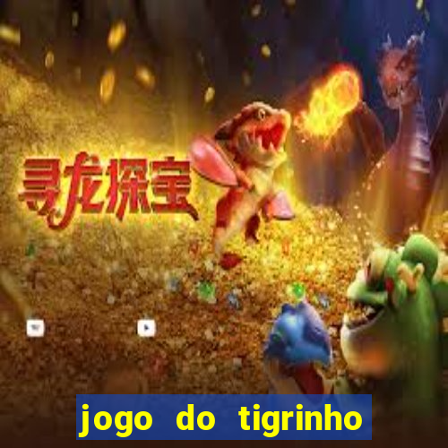 jogo do tigrinho é bom