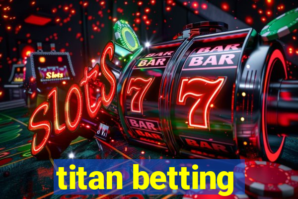 titan betting