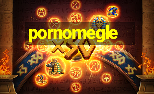 pornomegle