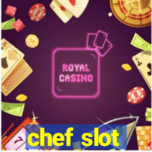 chef slot