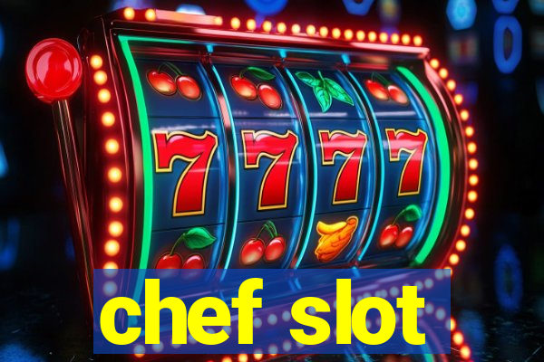 chef slot