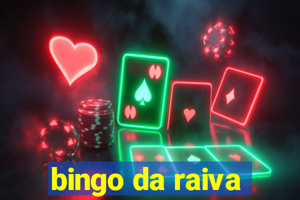 bingo da raiva