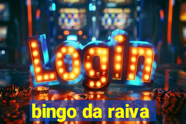 bingo da raiva