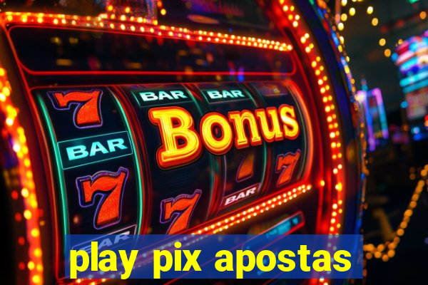 play pix apostas