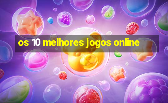 os 10 melhores jogos online