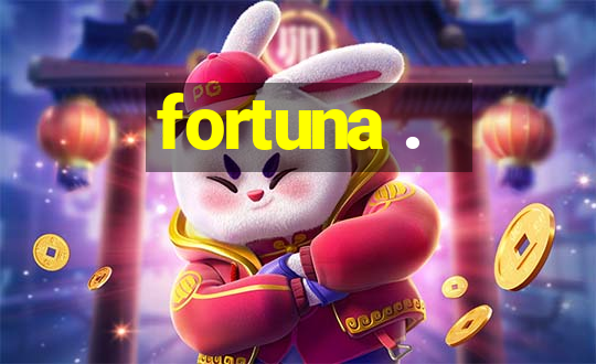 fortuna .