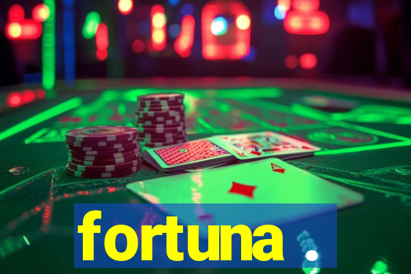 fortuna .