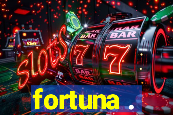 fortuna .