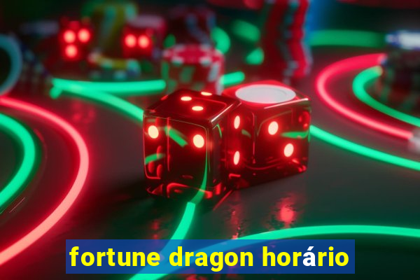 fortune dragon horário