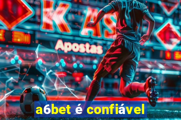 a6bet é confiável