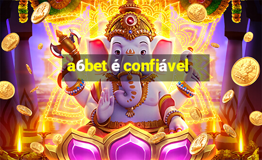 a6bet é confiável