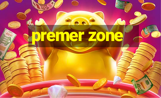 premer zone