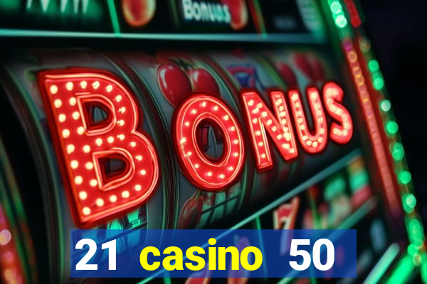 21 casino 50 freispiele ohne einzahlung