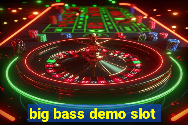 big bass demo slot