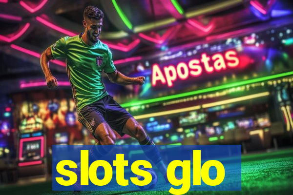 slots glo