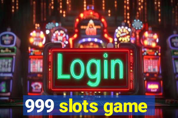 999 slots game