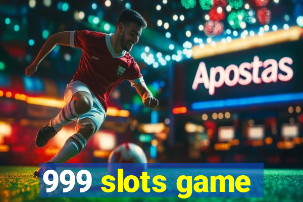 999 slots game