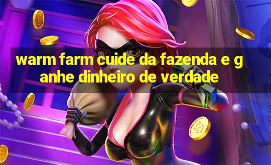 warm farm cuide da fazenda e ganhe dinheiro de verdade