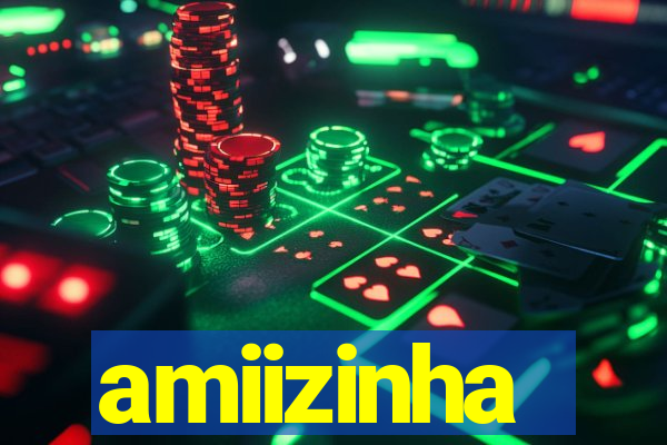 amiizinha