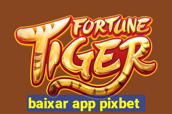 baixar app pixbet