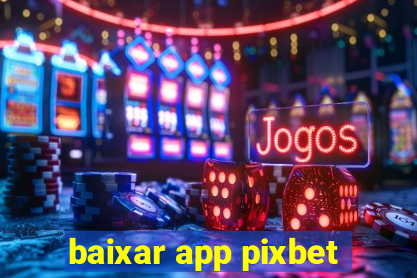 baixar app pixbet