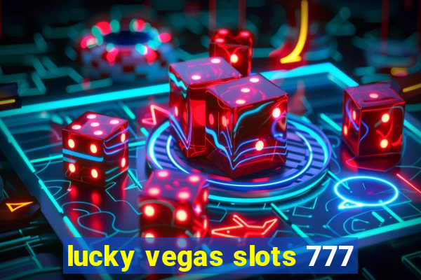 lucky vegas slots 777