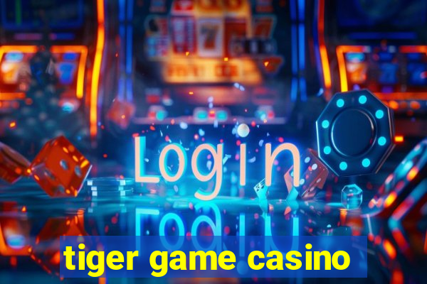 tiger game casino