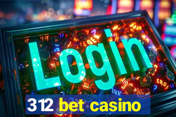 312 bet casino