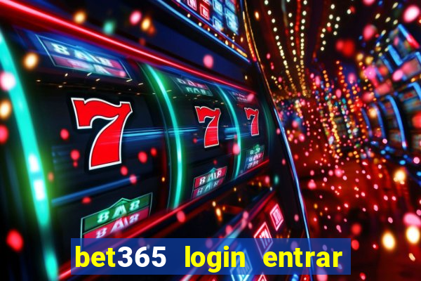 bet365 login entrar agora direto