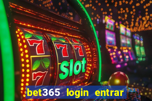 bet365 login entrar agora direto