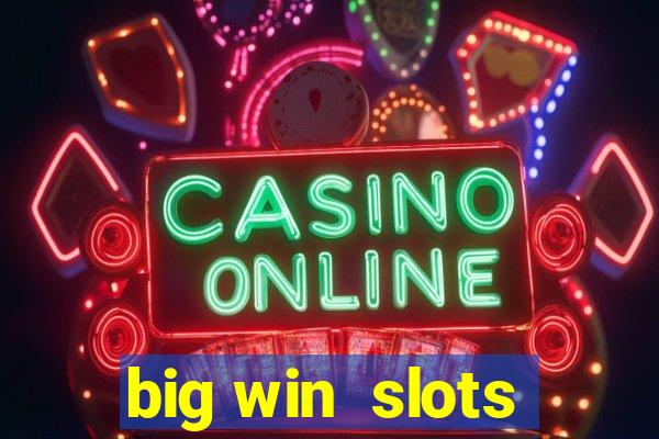 big win  slots