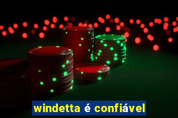 windetta é confiável