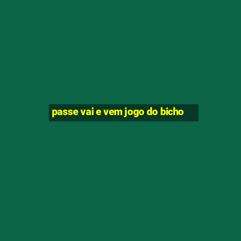 passe vai e vem jogo do bicho