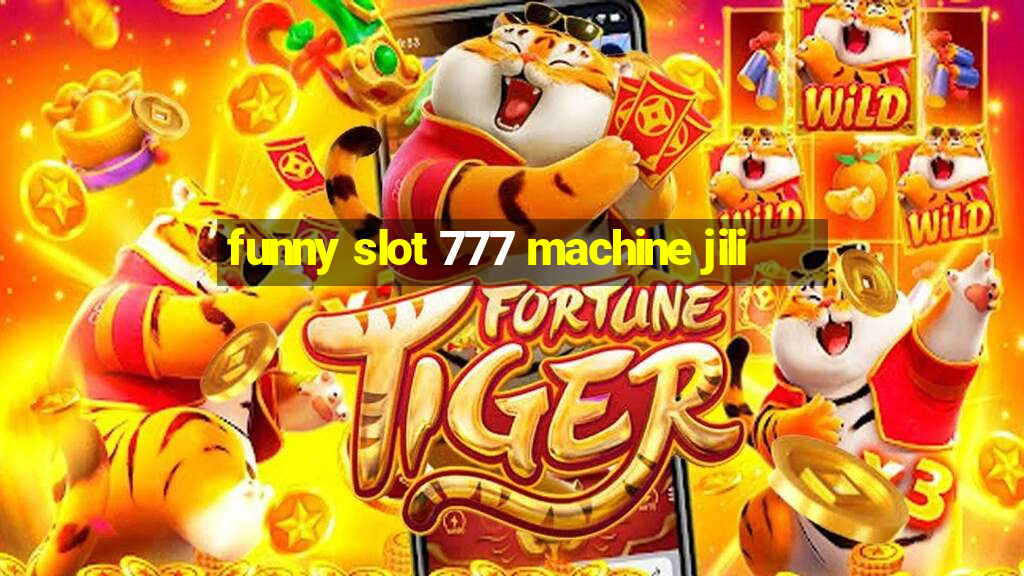 funny slot 777 machine jili