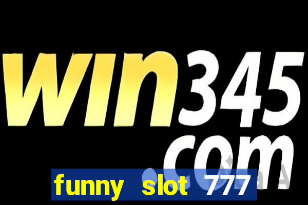 funny slot 777 machine jili