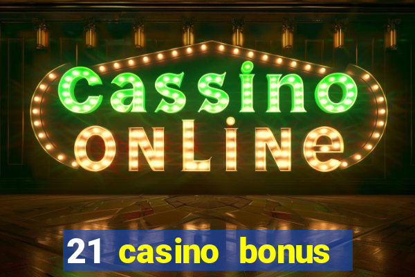 21 casino bonus ohne einzahlung