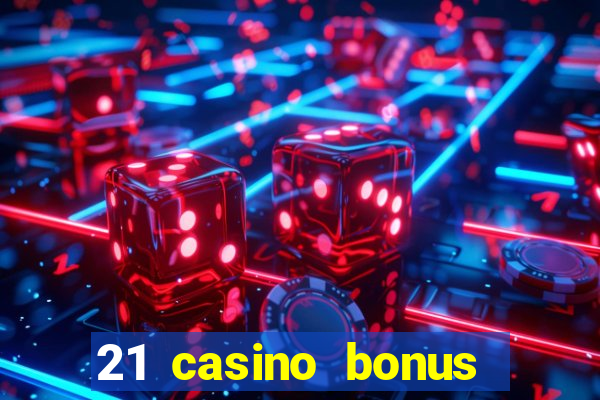 21 casino bonus ohne einzahlung