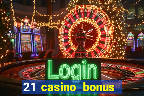 21 casino bonus ohne einzahlung