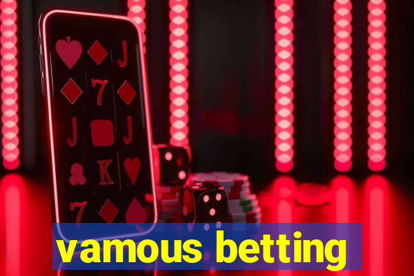 vamous betting